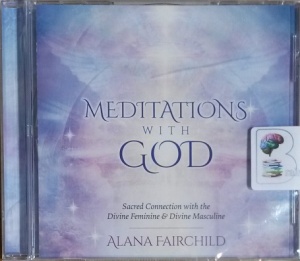 Meditations With God written by Alana Fairchild performed by Alana Fairchild on CD (Unabridged)